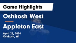 Oshkosh West  vs Appleton East  Game Highlights - April 23, 2024