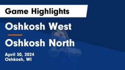 Oshkosh West  vs Oshkosh North  Game Highlights - April 30, 2024