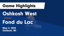 Oshkosh West  vs Fond du Lac  Game Highlights - May 2, 2024