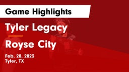 Tyler Legacy  vs Royse City  Game Highlights - Feb. 28, 2023