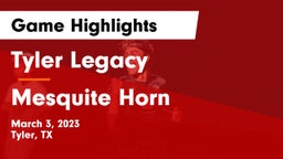 Tyler Legacy  vs Mesquite Horn  Game Highlights - March 3, 2023