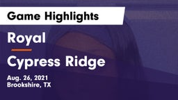 Royal  vs Cypress Ridge  Game Highlights - Aug. 26, 2021