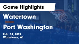 Watertown  vs Port Washington  Game Highlights - Feb. 24, 2023