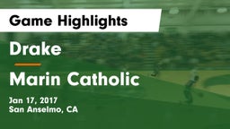 Drake  vs Marin Catholic Game Highlights - Jan 17, 2017