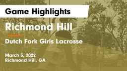 Richmond Hill  vs Dutch Fork  Girls Lacrosse Game Highlights - March 5, 2022
