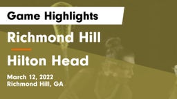 Richmond Hill  vs Hilton Head  Game Highlights - March 12, 2022