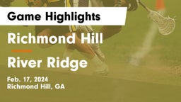 Richmond Hill  vs River Ridge  Game Highlights - Feb. 17, 2024