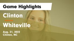 Clinton  vs Whiteville  Game Highlights - Aug. 31, 2022