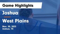 Joshua  vs West Plains  Game Highlights - Nov. 30, 2023