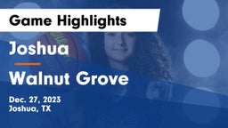 Joshua  vs Walnut Grove  Game Highlights - Dec. 27, 2023