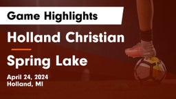 Holland Christian vs Spring Lake  Game Highlights - April 24, 2024