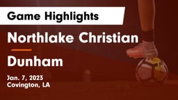 Northlake Christian  vs Dunham  Game Highlights - Jan. 7, 2023