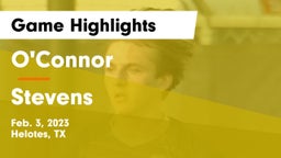 O'Connor  vs Stevens  Game Highlights - Feb. 3, 2023