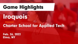 Iroquois  vs Charter School for Applied Tech  Game Highlights - Feb. 26, 2022