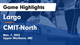 Largo  vs CMIT-North Game Highlights - Nov. 7, 2022