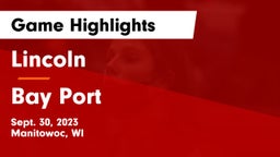 Lincoln  vs Bay Port  Game Highlights - Sept. 30, 2023