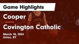 Cooper  vs Covington Catholic Game Highlights - March 10, 2024
