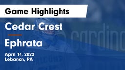 Cedar Crest  vs Ephrata  Game Highlights - April 14, 2022