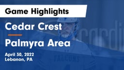 Cedar Crest  vs Palmyra Area  Game Highlights - April 30, 2022