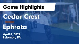 Cedar Crest  vs Ephrata  Game Highlights - April 4, 2023
