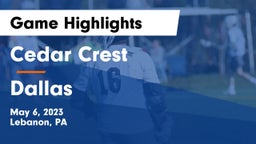 Cedar Crest  vs Dallas  Game Highlights - May 6, 2023