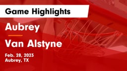 Aubrey  vs Van Alstyne  Game Highlights - Feb. 28, 2023