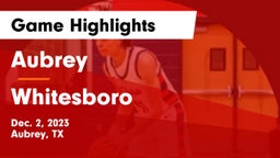 Aubrey  vs Whitesboro  Game Highlights - Dec. 2, 2023