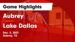 Aubrey  vs Lake Dallas  Game Highlights - Dec. 5, 2023