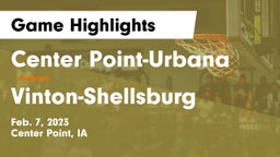 Center Point-Urbana  vs Vinton-Shellsburg  Game Highlights - Feb. 7, 2023