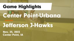 Center Point-Urbana  vs Jefferson  J-Hawks Game Highlights - Nov. 25, 2023