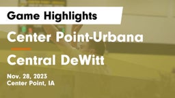 Center Point-Urbana  vs Central DeWitt  Game Highlights - Nov. 28, 2023