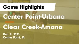 Center Point-Urbana  vs Clear Creek-Amana Game Highlights - Dec. 8, 2023