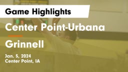 Center Point-Urbana  vs Grinnell  Game Highlights - Jan. 5, 2024