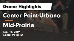 Center Point-Urbana  vs Mid-Prairie  Game Highlights - Feb. 13, 2019