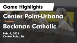 Center Point-Urbana  vs Beckman Catholic  Game Highlights - Feb. 8, 2022