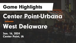 Center Point-Urbana  vs West Delaware  Game Highlights - Jan. 16, 2024