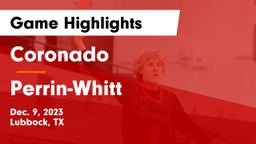 Coronado  vs Perrin-Whitt  Game Highlights - Dec. 9, 2023