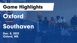 Oxford  vs Southaven Game Highlights - Dec. 8, 2023