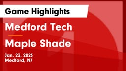 Medford Tech  vs Maple Shade  Game Highlights - Jan. 23, 2023