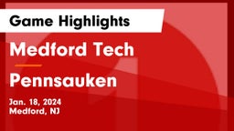 Medford Tech  vs Pennsauken  Game Highlights - Jan. 18, 2024