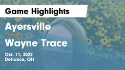 Ayersville  vs Wayne Trace  Game Highlights - Oct. 11, 2022