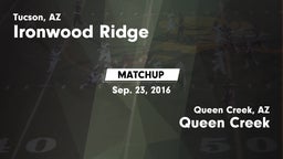 Matchup: Ironwood Ridge High vs. Queen Creek  2016