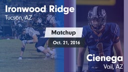 Matchup: Ironwood Ridge High vs. Cienega  2016