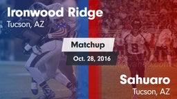 Matchup: Ironwood Ridge High vs. Sahuaro  2016