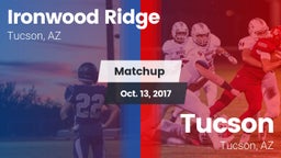 Matchup: Ironwood Ridge High vs. Tucson  2017