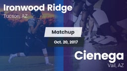 Matchup: Ironwood Ridge High vs. Cienega  2017