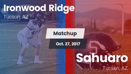 Matchup: Ironwood Ridge High vs. Sahuaro  2017