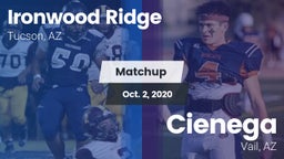 Matchup: Ironwood Ridge High vs. Cienega  2020