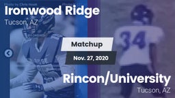 Matchup: Ironwood Ridge High vs. Rincon/University  2020