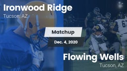 Matchup: Ironwood Ridge High vs. Flowing Wells  2020